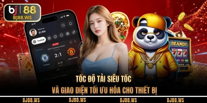 Tốc độ tải siêu tốc và giao diện tối ưu hóa cho thiết bị